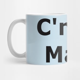 C'mon Man Mug